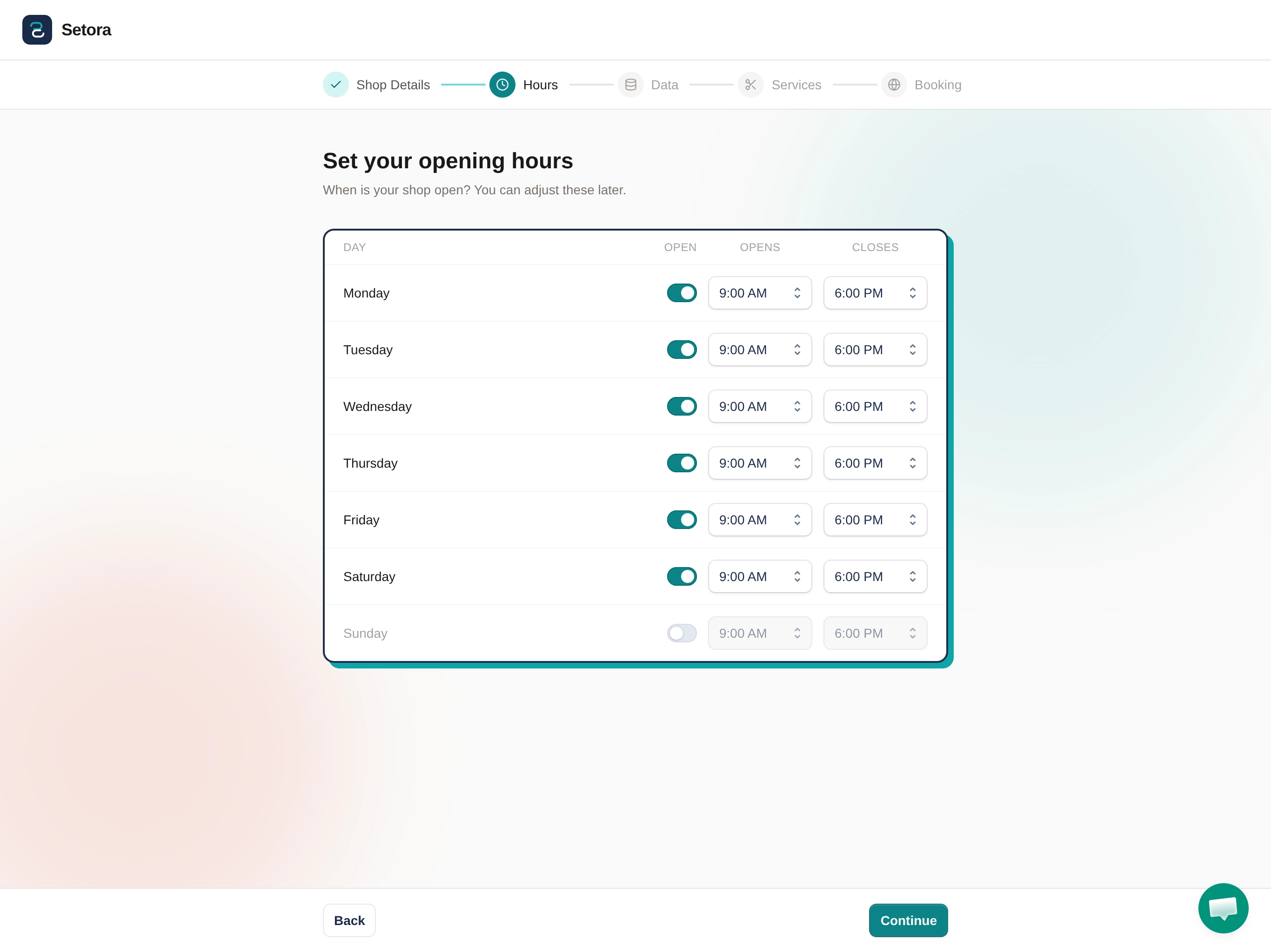 Setora onboarding — Step 2: Set your opening hours, showing day toggles with Monday to Saturday pre-populated at 9am–6pm